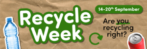 Recycle Week. 14-20th September. Are you recycling right?
